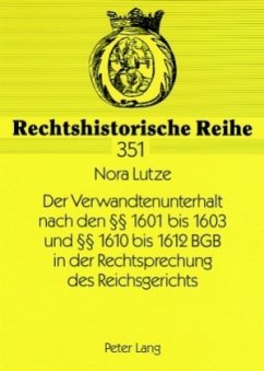 Der Verwandtenunterhalt nach den 1601 bis 1603 und 1610 bis 1612 BGB in der Rechtsprechung des Reichsgerichts - Lutze, Nora