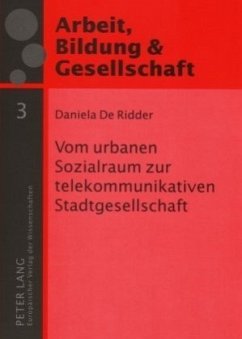Vom urbanen Sozialraum zur telekommunikativen Stadtgesellschaft - De Ridder, Daniela