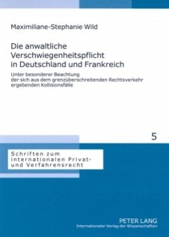 Die anwaltliche Verschwiegenheitspflicht in Deutschland und Frankreich - Wild, Maximiliane-Stephanie