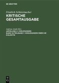 Vorlesungen über die Dialektik, in 2 Teilbdn. / Friedrich Schleiermacher: Kritische Gesamtausgabe. Vorlesungen Abt.2 Vorlesungen, Abteilung II. Band 10/T