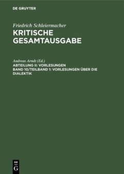 Vorlesungen über die Dialektik, in 2 Teilbdn. / Friedrich Schleiermacher: Kritische Gesamtausgabe. Vorlesungen Abt.2 Vorlesungen, Abteilung II. Band 10/T - Schleiermacher, Friedrich Daniel Ernst