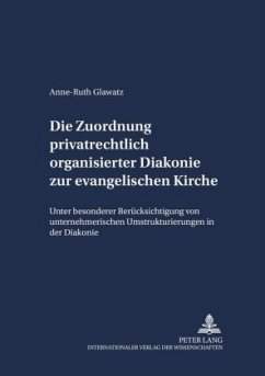 Die Zuordnung privatrechtlich organisierter Diakonie zur evangelischen Kirche - Wellert, Anne-Ruth