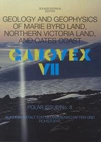 Geology and Geophysics of Marie Byrd Land, Northern Victoria Land, and Oates Coast. GANOVEX VII - Geology and Geophysics of Marie Byrd Land, Northern Victoria Land, and Oates Coast. GANOVEX VII Estrada, Solveig