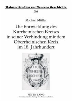 Die Entwicklung des Kurrheinischen Kreises in seiner Verbindung mit dem Oberrheinischen Kreis im 18. Jahrhundert - Müller, Michael