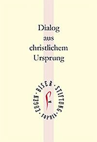 Dialog aus christlichem Ursprung - Biser, Eugen