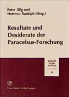 Resultate und Desiderate der Paracelsus-Forschung - Dilg, Peter / Rudolph, Hartmut