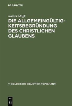 Die Allgemeingültigkeitsbegründung des christlichen Glaubens - Mogk, Rainer