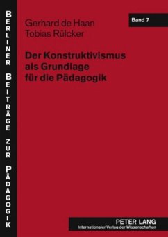 Der Konstruktivismus als Grundlage für die Pädagogik - Rülcker, Tobias;de Haan, Gerhard