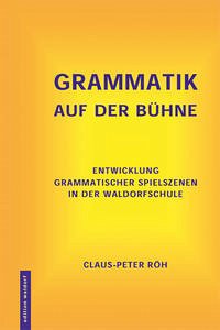 GrammatiK auf der Bühne - Röh, Claus-Peter