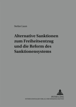 Alternative Sanktionen zum Freiheitsentzug und die Reform des Sanktionensystems - Laun, Stefan