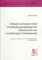 Allokationswirkungen realer Umwelthaftungsregelungen bei Risikoaversion und unvollständigem Schadenersatz - Riedel, Oliver