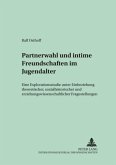 Partnerwahl und intime Freundschaften im Jugendalter