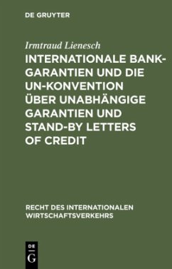 Internationale Bankgarantien und die UN-Konvention über unabhängige Garantien und Stand-by Letters of Credit - Lienesch, Irmtraud