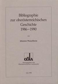 Ergänzungsbände zu den Mitteilungen des Oberösterreichischen Landesarchivs / Bibliographie zur oberösterreichischen Geschichte 1986-1990