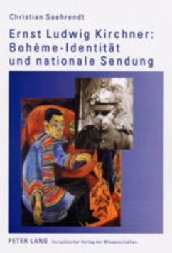Ernst Ludwig Kirchner: Bohème-Identität und nationale Sendung - Saehrendt, Christian