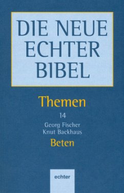 Themen / Beten / Die Neue Echter Bibel, Themen Bd.14 - Fischer, Georg;Backhaus, Knut