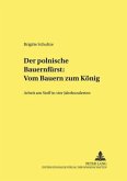 Der polnische "Bauernfürst": Vom Bauern zum König