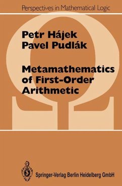 Metamathematics of First-Order Arithmetic - Hajek, Petr;Pudlak, Pavel