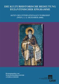 Die kulturhistorische Bedeutung byzantinischer Epigramme - Hörandner, Wolfram und Andreas Rhoby (Hg.)