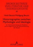 Historiographie zwischen Mythologie und Ideologie