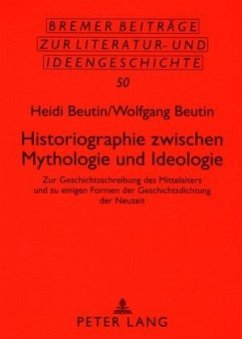 Historiographie zwischen Mythologie und Ideologie - Beutin, Heidi;Beutin, Wolfgang