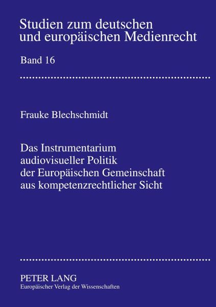 Das Instrumentarium audiovisueller Politik der Europäischen Gemeinschaft aus kompetenzrechtlicher Sicht