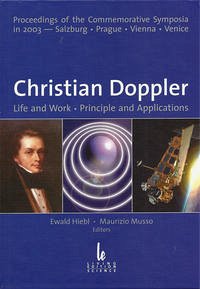 Christian Doppler: Life and Work, Principle and Applications - Hiebl, Ewald and Maurizio Musso (Ed.)