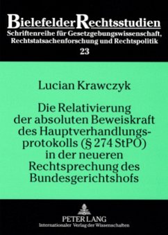 Die Relativierung der absoluten Beweiskraft des Hauptverhandlungsprotokolls ( 274 StPO) in der neueren Rechtsprechung de - Krawczyk, Lucian