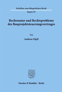 Rechtsnatur und Rechtsprobleme des Bauprojektsteuerungsvertrages. - Zöpfl, Andreas