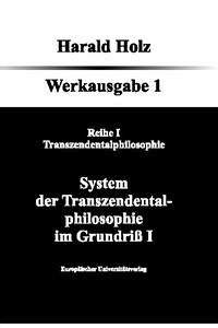 Bd. 1 System der Transzendentalphilosophie im Grundriß I