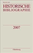 Historische Bibliographie - Berichtsjahr 2007 - Arbeitsgemeinschaft historischer Forschungseinrichtungen in der Bundesrepublik Deutschland (Hrsg.)