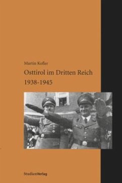 Osttirol im Dritten Reich 1938-1945 - Kofler, Martin