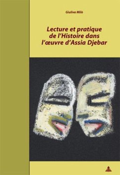 Lecture et pratique de l¿Histoire dans l¿¿uvre d¿Assia Djebar - Milo, Giuliva