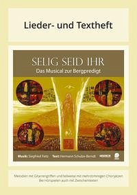 Selig seid ihr - Das Musical zur Bergpredigt - Fietz, Siegfried; Schulze-Berndt, Hermann