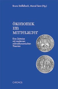 Ökonomik im Mittelalter - Staffelbach, Bruno und Marcel Senn