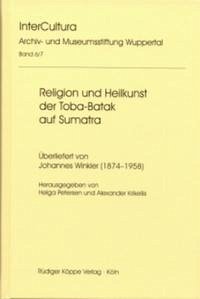Religion und Heilkunst der Toba-Batak auf Sumatra - Winkler, Johannes