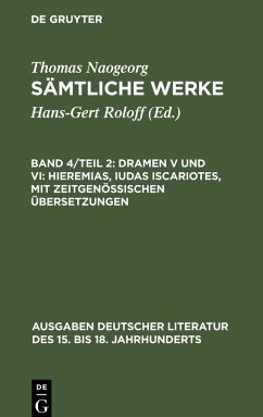 Sämtliche Werke, Band 4/Teil 2, Dramen V und VI: Hieremias, Iudas Iscariotes, mit zeitgenössischen Übersetzungen - Naogeorg, Thomas