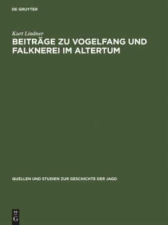 Beiträge zu Vogelfang und Falknerei im Altertum - Lindner, Kurt