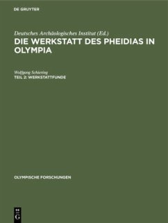 Werkstattfunde / Die Werkstatt des Pheidias in Olympia Teil 2 - Schiering, Wolfgang