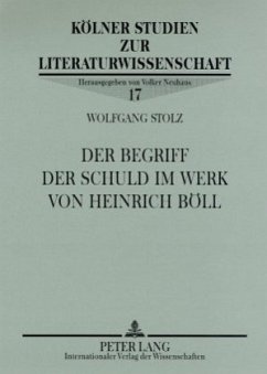 Der Begriff der Schuld im Werk von Heinrich Böll - Stolz, Wolfgang