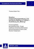 Kreative Organisationsgestaltung und berufliche Bildung in Freiheit - Ausbildung als "Bildung" Kreative Organisationsgestaltung und berufliche Bildung in Freiheit - Ausbildung als "Bildung"