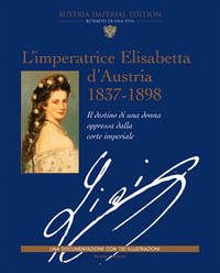 L'imperatrice Elisabetta d'Austria 1837-1898 - Hofbauer, Renate