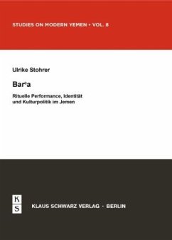 Bar'a. Rituelle Performance, Identität und Kulturpolitik im Jemen - Stohrer, Ulrike