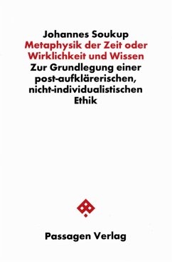 Metaphysik der Zeit oder Wirklichkeit und Wissen - Soukup, Johannes