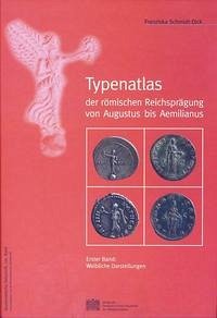 Typenatlas der römischen Reichsprägung von Augustus bis Aemilianus - Schmidt-Dick, Franziska