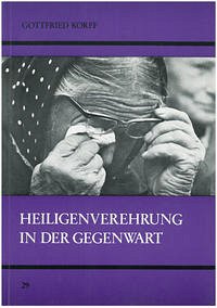 Heiligenverehrung in der Gegenwart - Korff, Gottfried