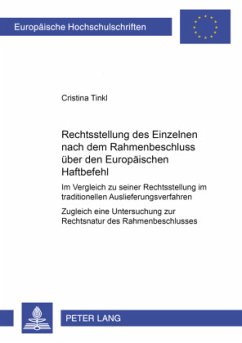 Die Rechtsstellung des Einzelnen nach dem Rahmenbeschluss über den Europäischen Haftbefehl - Tinkl, Cristina