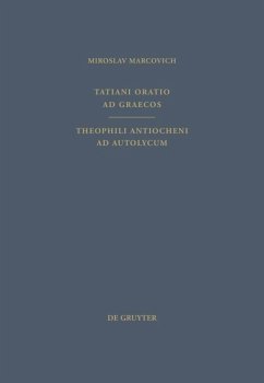 Tatiani Oratio ad Graecos. Theophili Antiocheni ad Autolycum - Tatianus Syrus