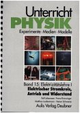 Unterricht Physik / Band 15: Elektrizitätslehre I - Elektrischer Stromkreis, Antrieb und Widerstand / Unterricht Physik Bd.15