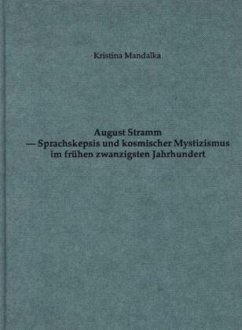 August Stramm - Sprachskepsis und kosmischer Mystizismus im frühen 20. Jahrhundert - Mandalka, Kristina